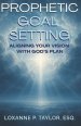 Prophetic Goal Setting: Aligning Your Vision With God's Plan
