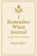 I Remember When Journal: Volume 1: The Healing Begins