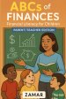 ABC's of Finances: Parent/Teacher Edition: Financial Literacy for Kids