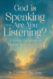 God Is Speaking - Are You Listening?: A 90 Day Devotional on Hearing the Voice of God