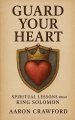 Guard Your Heart: Spiritual Lessons from King Solomon