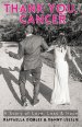Thank You, Cancer: A Story of Love, Loss & Hope