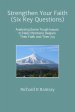 Strengthen Your Faith (Six Key Questions):  Analyzing Some Tough Issues to Help Christians Deepen Their Faith and Their Joy