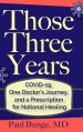 Those Three Years: COVID-19, One Doctor's Journey, and A Prescription for National Healing