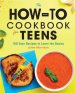 How-to Cookbook For Teens