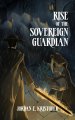 Rise of the Sovereign Guardian: A Dark Gaslamp Fantasy Action Novella