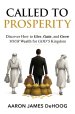 Called to Prosperity: Discover How to Give, Gain and Grow Your Wealth for God's Kingdom