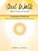SOUL WALK Before, During, and Afterlife: Companion Workbook