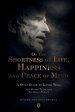 On the Shortness of Life, Happiness and Peace of Mind | A Stoic Guide to Living Well: New Modern Translation | The Seneca Trilogy