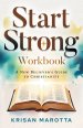 Start Strong Workbook: A New Believer's Guide to Christianity