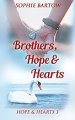Brothers, Hope & Hearts: A Small-Town, Second Chance, Medical Mystery Romance