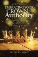 Embracing Your Crown of Authority: Recognizing, Retrieving, and Reestablishing Your Crown of Authority