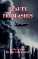 Beauty From Ashes, A 9/11 Memoir