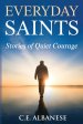 Everyday Saints: Stories of Quiet Courage