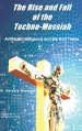 The Rise and Fall of the Techno-Messiah: Artificial Intelligence Technology and the End Times