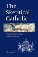 The Skeptical Catholic: Challenging Questions. Catholic Answers.
