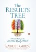 The Results Tree: A Proven Path to the Life You Really Want