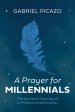 A Prayer for Millennials: The Spiritual Journey of a Millennial Adventurer