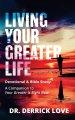 Living Your Greater Life Devotional & Bible Study: A Companion To Your Greater Is Right Now