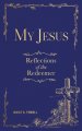 My Jesus: Reflections of the Redeemer