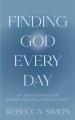 Finding God Every Day: 111 Devotionals For Women Healing Through Faith