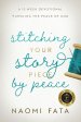 Stitching Your Story Piece by Peace A 13 Week Devotional Pursuing the Peace of God