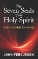 The Seven Seals of the Holy Spirit: God's Mandate for Revival
