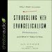 Struggling with Evangelicalism