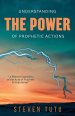Understanding the Power of Prophetic Actions: A Biblical Expository of the Acts of Prophets & Watchmen