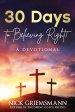 30 Days to Believing Right! A Devotional