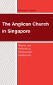 The Anglican Church in Singapore: Mission and Multiculture, Renewal and Realignment