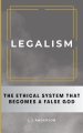 Legalism: The Ethical System That Becomes a False God