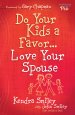 Do Your Kids a Favor...Love Your Spouse