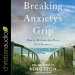 Breaking Anxiety’s Grip
