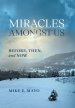Miracles Amongst Us: Before, Then, and Now