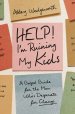 Help! I'm Ruining My Kids