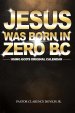Jesus Was Born in Zero BC: Using God original Calendar