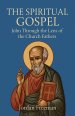 The Spiritual Gospel: John Through the Lens of the Church Fathers