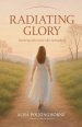Radiating Glory: Partnering with God to Alter Atmospheres