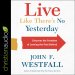 Live Like There's No Yesterday