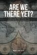 Are We There Yet?: A journey spanning continents and decades but always homeward bound!