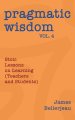 Pragmatic Wisdom Vol. 4