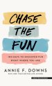 Chase the Fun: 100 Days to Discover Fun Right Where You Are