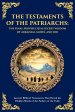The Testaments of the Patriarchs: Ancient Biblical Testaments That Reveal the Hidden Words of the Fathers of the Faith