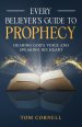 Every Believer's Guide to Prophecy: Hearing God's Voice and Speaking His Heart