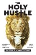 The Holy Hustle: A Manifesto for the Ambitious