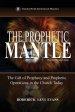 The Prophetic Mantle: The Gift of Prophecy and Prophetic Operations in the Church Today