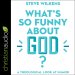 What's So Funny About God?
