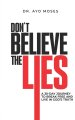 Don't Believe The Lies: A 30-Day Journey To Break Free And Live In God's Truth