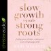 Slow Growth Equals Strong Roots